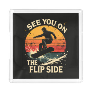Funny Snowboarding - See You On The Flip Side Acrylic Tray