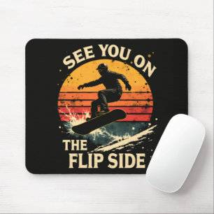 Funny Snowboarding - See You On The Flip Side Mouse Pad