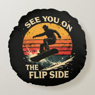 Funny Snowboarding - See You On The Flip Side Round Pillow