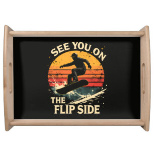 Funny Snowboarding - See You On The Flip Side Serving Tray