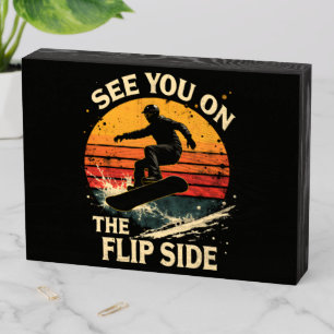 Funny Snowboarding - See You On The Flip Side Wooden Box Sign
