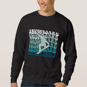 Funny Snowboarding Skier Snowboarder Snowboard For Sweatshirt