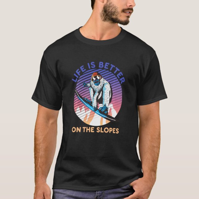 Funny Snowboarding Yeti Life Is Better On The Slop T-Shirt (Front)