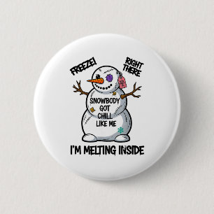 Funny Snowbody Got Chill Like Me Snowman Christmas Button