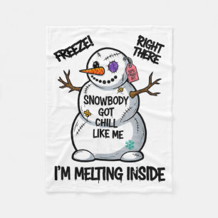 Funny Snowbody Got Chill Like Me Snowman Christmas Fleece Blanket