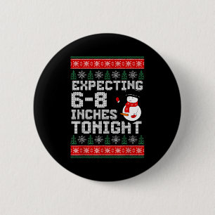 Funny Snowman Expecting 6-8 Inches Tonight Adult H Button