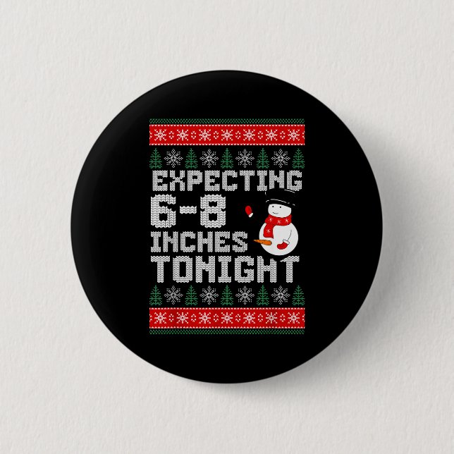 Funny Snowman Expecting 6-8 Inches Tonight Adult H Button (Front)