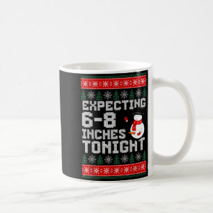 Funny Snowman Expecting 6-8 Inches Tonight Adult H Coffee Mug