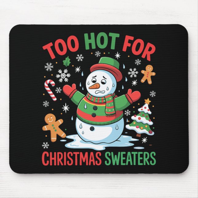 Funny Snowman Lover Too Hot For Christmas Sweaters Mouse Pad (Front)