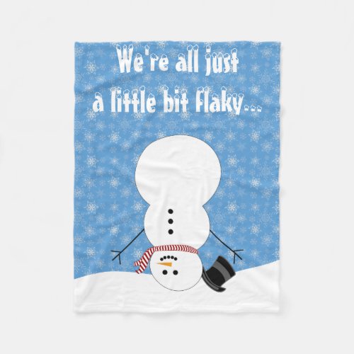 Funny Snowman _ Were All Just A Little Bit Flaky Fleece Blanket