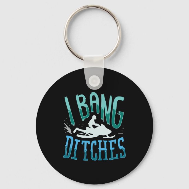 Funny Snowmobiling - I Bang Ditches Keychain (Front)