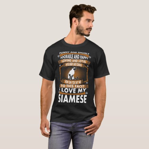 Funny Snugly Adorable Loyal Intelligent Siamese T_Shirt