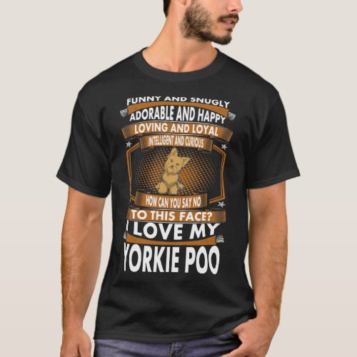Funny Snugly Adorable Loyal Intelligent Yorkie Poo T_Shirt