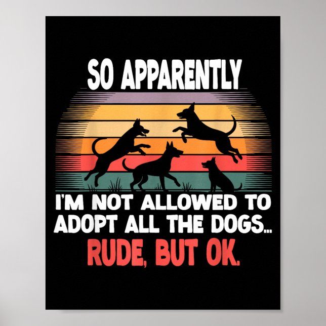 Funny So Apparently I'm Not Allowed To Adopt All T Poster (Front)