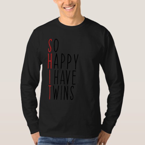 Funny So Happy I Have Twins Mom Of Twins Dad Funny T_Shirt