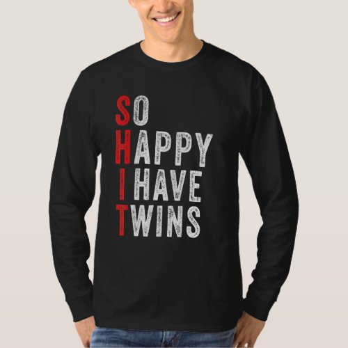 Funny So Happy I Have Twins Mom Of Twins Dad Funny T_Shirt