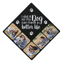 Funny So My Dog Can Have A Better Life Photo Graduation Cap Topper