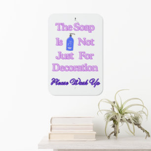 Funny Soap Is Not Just For Decoration Hand Washing Metal Sign