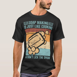 Funny Soap Making Soap Maker Soap Making Just T-Shirt