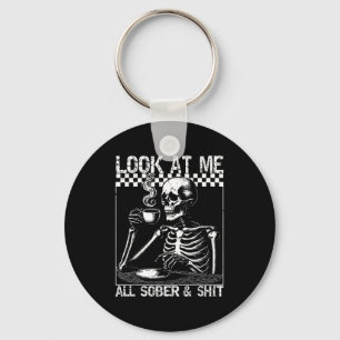 Funny Sobriety Quote Look At Me All Sober And Keychain