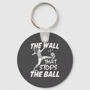 Funny Soccer Defense Quote - The Wall That Stops T Keychain