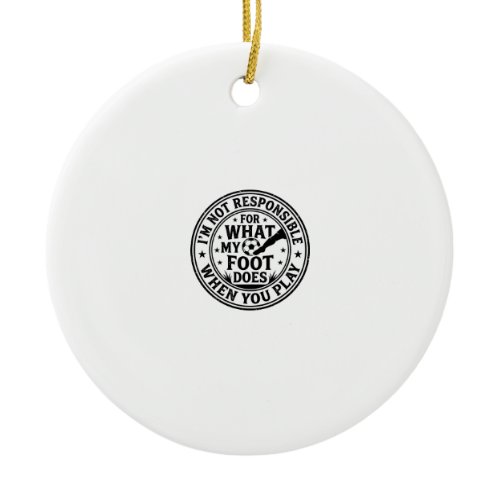 Funny Soccer Foot Warning Vintage Shirt Design_1 Ceramic Ornament