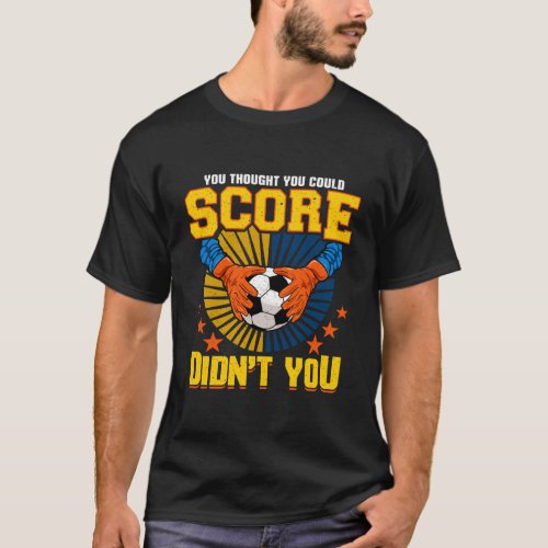 Funny Soccer Goalie Keeper Football Goalkeeper Gif T_Shirt