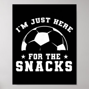 Funny Soccer, I'm Just Here For The Snacks, Sport  Poster