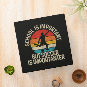 Funny Soccer Is Importanter Quote Back To School 3 Ring Binder