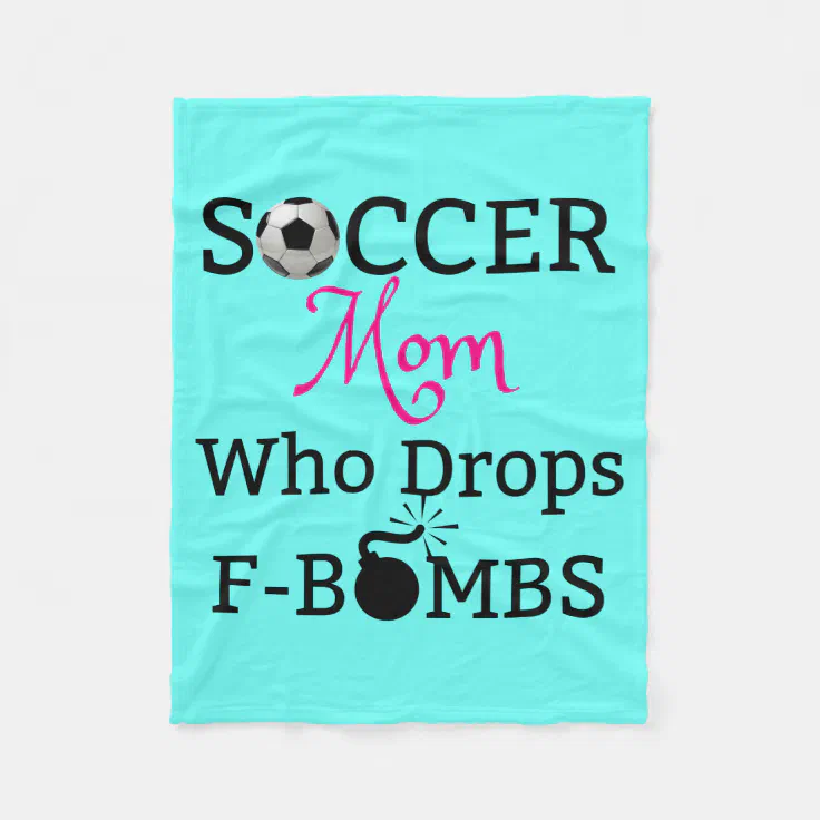 Funny Soccer Mom Who Drops F-Bombs Fleece Blanket | Zazzle Funny Soccer Mom Who Drops F-Bombs Fleece Blanket | Zazzle