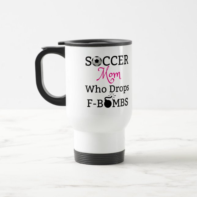 Funny Soccer Mom Who Drops F-Bombs Travel Mug (Left)