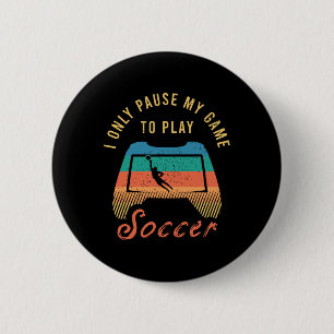 Funny Soccer Quote Outfit For A Cool Soccer Player Button