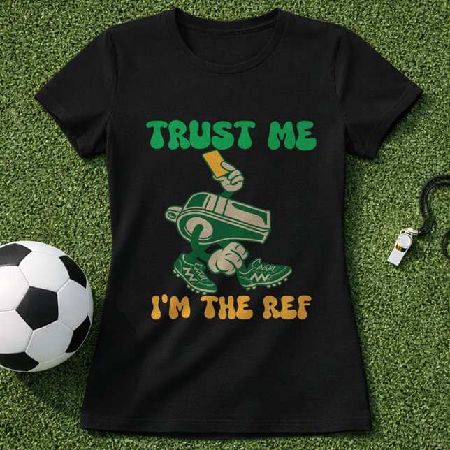  Funny Soccer Referee Trust Me Im The Ref T-Shirt (Creator Uploaded)