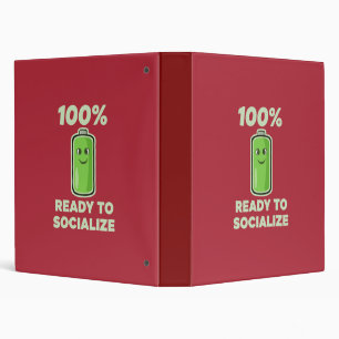 Funny Social Battery 100% Full - Ready to Socializ 3 Ring Binder