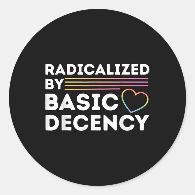 Funny Social Democracy Radicalized By Basic Decenc Classic Round Sticker (Front)
