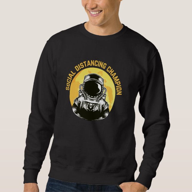 Funny Social Distancing Champion Astronaut in Spac Sweatshirt (Front)