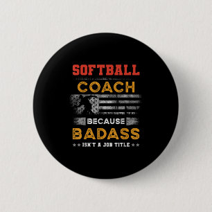 Funny Softball Coach Gift For Men, Bad Softball Co Button