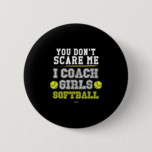 Funny Softball Coach You Don't E Me I Coach Girls  Button (Front)