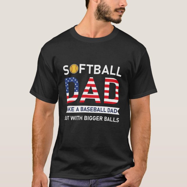 Funny Softball Dad Baseball Bigger Balls USA Flag T-Shirt (Front)