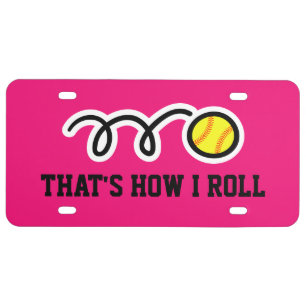 Funny softball license plate   That's how i roll