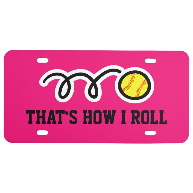 Funny softball license plate | That's how i roll (Front)