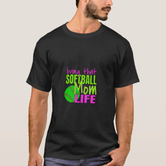 Funny Softball Mom Quotes Living That Softball Mom T-Shirt