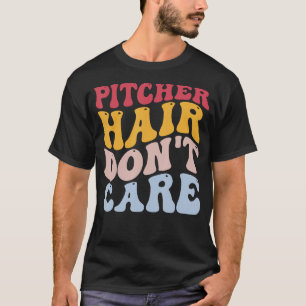 Funny Softball Player Pitcher Hair Don't Care T-Shirt