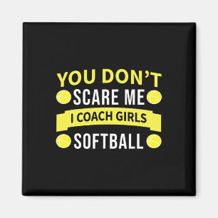 Funny Softll Coach - You Don't Scare Me I Coach Gi Magnet