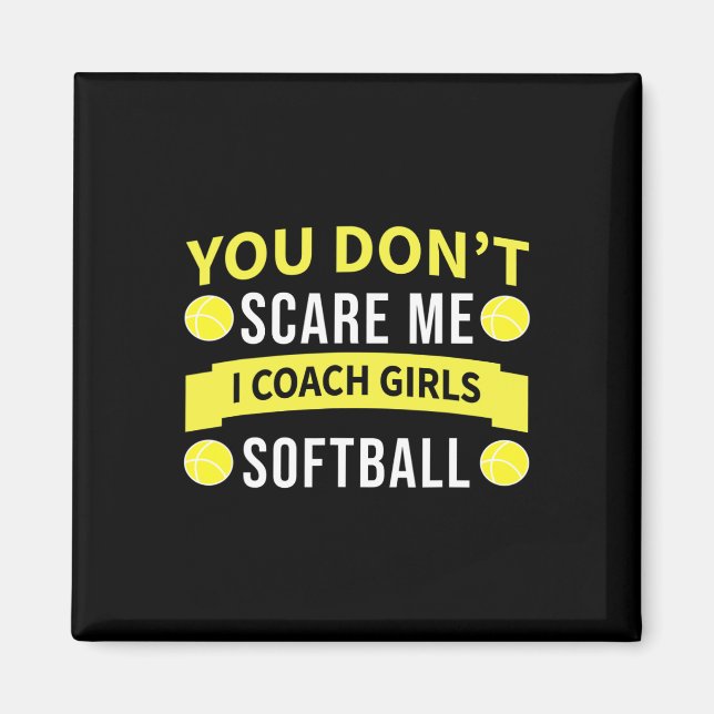Funny Softll Coach - You Don't Scare Me I Coach Gi Magnet (Front)