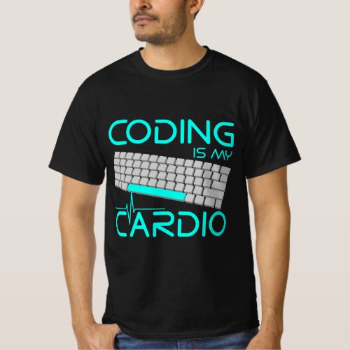 Funny Software Engineer Gift _ Coding Is My Cardio T_Shirt