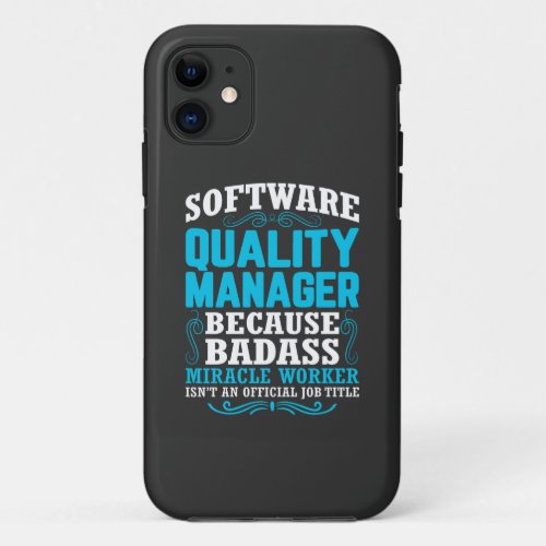 Funny Software Quality Manager Quote iPhone 11 Case