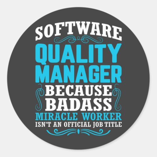 Funny Software Quality Manager Quote Classic Round Sticker