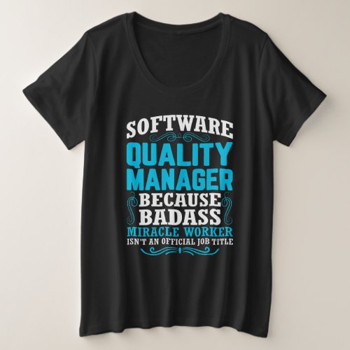 Funny Software Quality Manager Quote Plus Size T_Shirt