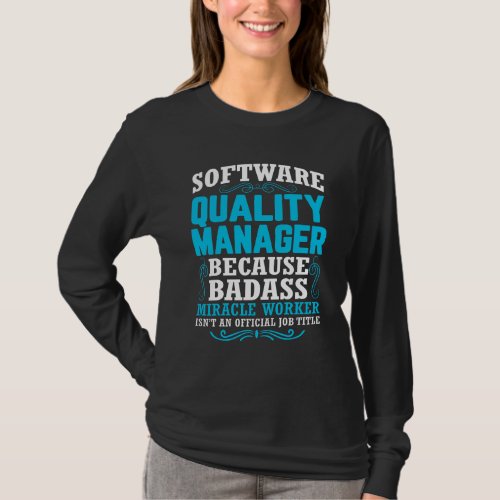 Funny Software Quality Manager Quote T_Shirt